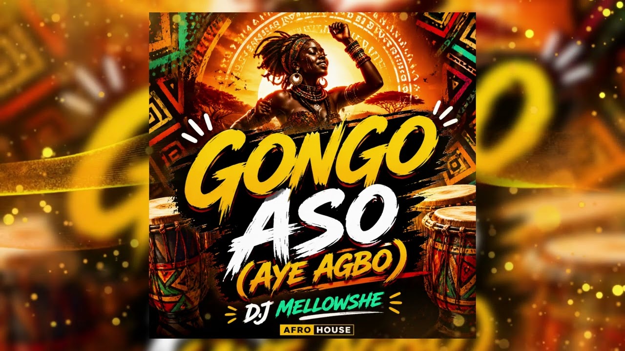 DJ Mellowshe – Gongo Aso (Aye Agbo) 3-Step Afro House