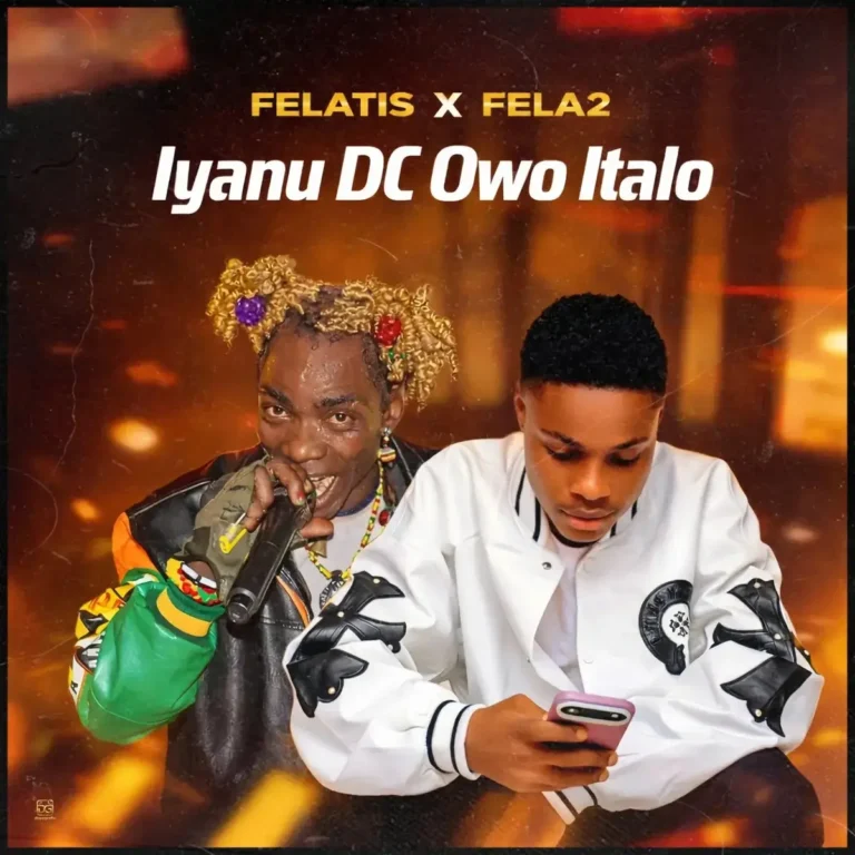 Felatis – Iyanu DC Owo Italo ft. Fela 2