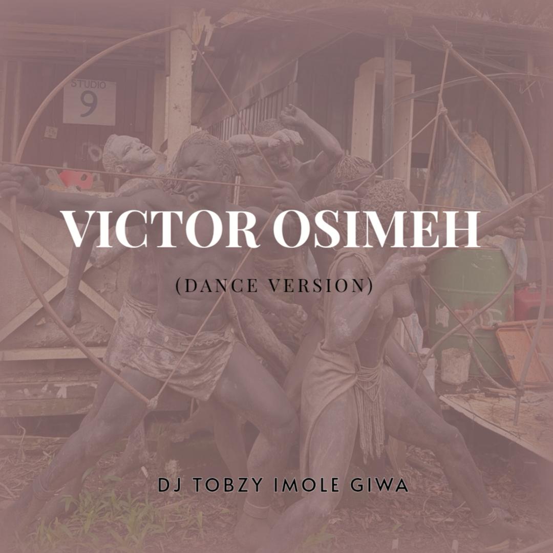 Dj Tobzy Imole Giwa – Victor Oshimen Dance Beat