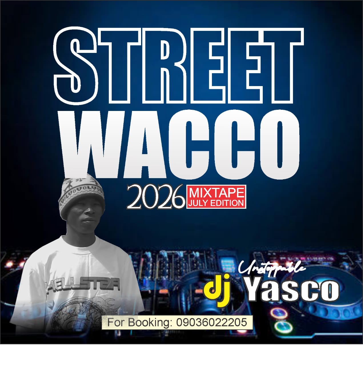 Unstoppable Dj Yasco – Street Wacco 2026 Mixtape July Edition