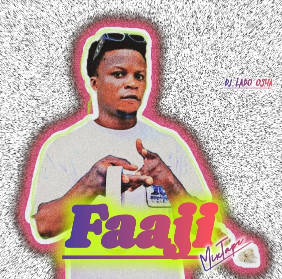 Dj Lado Osha – Faaji Mixtape