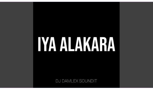 DJ Damlex Soundit – Iya Alakara