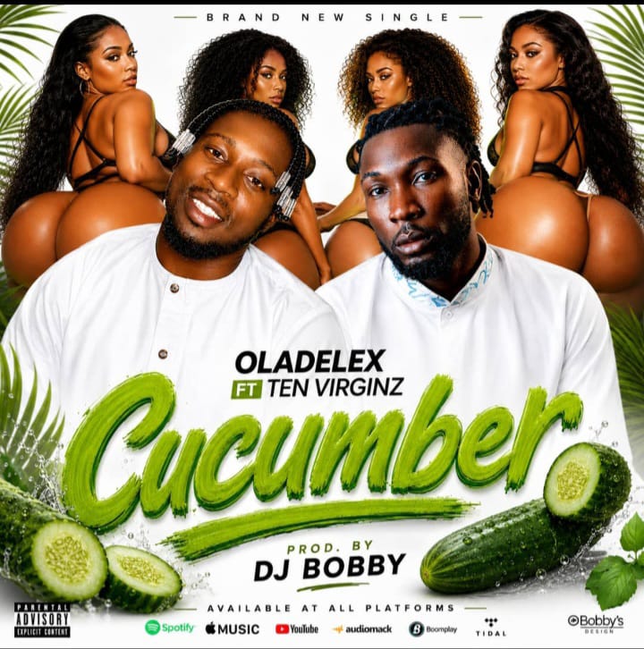 Oladelex ft. Ten Virginz – Cucumber