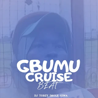 Dj Tobzy Imole Giwa – Gbumu cruise beat