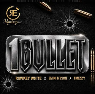 Rawkey White ft. My Son & T Mizzy Mrhorrizen – 1 Bullet
